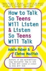 How to Talk so Teens Will Listen and Listen so Teens Will By Adele Faber Cover Image