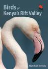 Birds of Kenya's Rift Valley By Adam Scott Kennedy Cover Image