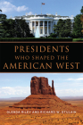 Presidents Who Shaped the American West By Glenda Riley, Richard W. Etulain Cover Image