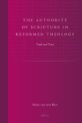 The Authority of Scripture in Reformed Theology: Truth and Trust (Studies in Reformed Theology #17) By Henk Van Den Belt Cover Image