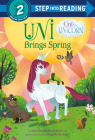 Uni Brings Spring (Uni the Unicorn) (Step into Reading) Cover Image