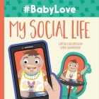 #BabyLove: My Social Life By Corine Dehghanpisheh Cover Image