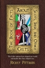 The Book of Facts about Scots, Irish, and Other Celts: The Celtic nations have shaped our world and maybe they have shaped you. By Rickey Pittman Cover Image