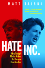 Hate, Inc.: Why Today's Media Makes Us Despise One Another By Matt Taibbi Cover Image