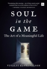 Soul in the Game: The Art of a Meaningful Life By Vitaliy Katsenelson Cover Image