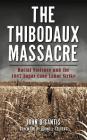 The Thibodaux Massacre: Racial Violence and the 1887 Sugar Cane Labor Strike Cover Image