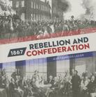 1867: Rebellion and Confederation (Souvenir Catalogue Series) By Jean-Francois Lozier Cover Image