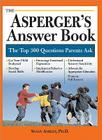 The Asperger's Answer Book: Professional Answers to 300 of the Top Questions Parents Ask (Special Needs Parenting Answer Book) Cover Image
