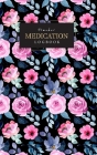 Medication tracker logbook: Undated Personal Health Record Keeper and Medication Checklist Organize and minimize Perfect as a medical reminder and By Deidre Unice Cover Image