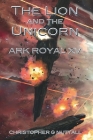 The Lion and the Unicorn (Ark Royal #15) By Justin Adams (Illustrator), Christopher G. Nuttall Cover Image