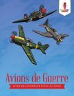 Avions de Guerre: Livre de Coloriage pour les Aînés By Coloring Bandit Cover Image