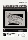 Manual of Equine Dentistry By Tom Allen, Dawn Irene Sperry Allen (Illustrator) Cover Image
