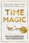 Time Magic: Reclaim Your Time, Reclaim Your Life By Melissa Ambrosini, Nick Broadhurst Cover Image