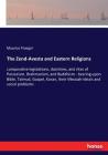 The Zend-Avesta and Eastern Religions: comparative legislations, doctrines, and rites of Parseeism, Brahmanism, and Buddhism - bearing upon Bible, Tal Cover Image