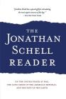 The Jonathan Schell Reader: On the United States at War, the Long Crisis of the American Republic, and the Fate of the Earth Cover Image