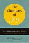 The Chemistry of Joy: A Three-Step Program for Overcoming Depression Through Western Science and Eastern Wisdom By Henry Emmons, MD, Rachel Kranz (With) Cover Image