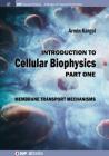 Introduction to Cellular Biophysics, Volume 1: Membrane Transport Mechanisms (Iop Concise Physics) Cover Image