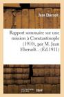Rapport Sommaire Sur Une Mission À Constantinople (1910), Par M. Jean Ebersolt... (Litterature) Cover Image