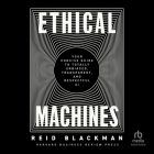 Ethical Machines: Your Concise Guide to Totally Unbiased, Transparent, and Respectful AI By Reid Blackman, Stephen Bel Davies (Read by) Cover Image