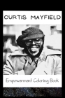 Empowerment Coloring Book: Curtis Mayfield Fantasy Illustrations Cover Image