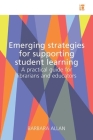 Emerging Strategies for Supporting Student Learning: A Practical Guide for Librarians and Educators Cover Image