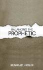 Balancing the Prophetic By Reinhard Hirtler Cover Image