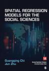 Spatial Regression Models for the Social Sciences (Advanced Quantitative Techniques in the Social Sciences #14) Cover Image
