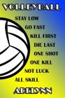 Volleyball Stay Low Go Fast Kill First Die Last One Shot One Kill Not Luck All Skill Adelynn: College Ruled Composition Book Blue and Yellow School Co Cover Image