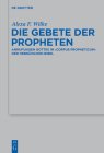 Die Gebete Der Propheten: Anrufungen Gottes Im 'Corpus Propheticum' Der Hebräischen Bibel By Alexa F. Wilke Cover Image