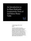 An Introduction to In-Place Hydraulic Conductivity Tests of Soil Below Water Table (Geotechnical Engineering) By J. Paul Guyer Cover Image