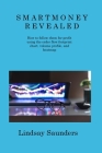 Smart Money Revealed: How to follow them for profit using the order flow footprint chart, volume profile, and heatmap By Lindsay Saunders Cover Image