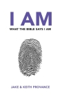 I Am What the Bible Says I Am By Jake Provance, Keith Provance Cover Image