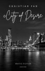 City of Desire: Erotic Fiction: Stories By Christian Pan Cover Image