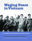 Waging Peace in Vietnam: Us Soldiers and Veterans Who Opposed the War By Ron Carver (Editor), David Cortright (Editor), Barbara Doherty (Editor) Cover Image