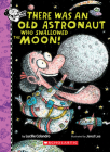 There Was An Old Astronaut Who Swallowed the Moon! Cover Image