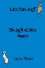 Cats Have Staff: The Saffi & Misa Diaries By Ingrid Hooper Cover Image