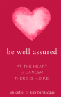 Be Well Assured: At the Heart of Cancer There Is H.O.P.E. By Jen Coffel, Kim Bavilacqua Cover Image