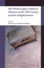 The Dutch Legacy: Radical Thinkers of the 17th Century and the Enlightenment By Sonja Lavaert (Editor), Winfried Schröder (Editor) Cover Image