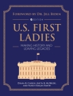U.S. First Ladies: Making History and Leaving Legacies By Diana B. Carlin, Anita B. McBride, Nancy Kegan Smith Cover Image