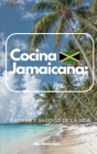 Cocina Jamaicana: Aromas y Sabores de la Isla Cover Image