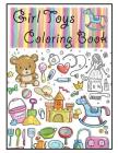 Girl Toys Coloring book: for kids, Girls Toys coloring book with Princess, Teddy Bear, Castle, Rocking horse and Toys for girls (Children's Col By Mery E. Andersen Cover Image