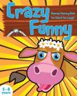 Crazy Funny Animals Coloring Book for Kids & for Laugh!: Children Activity Books for Boys & Girls Age 5-8, with 33 Funny Coloring Pages of Pets, Zoo, Cover Image