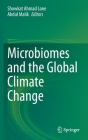 Microbiomes and the Global Climate Change By Showkat Ahmad Lone (Editor), Abdul Malik (Editor) Cover Image