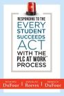 Responding to the Every Student Succeeds ACT with the Plc at Work (Tm) Process: (Integrating Essa and Professional Learning Communities) Cover Image