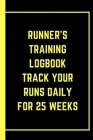 Runner's Training Logbook Track Your Runs Daily for 25 Weeks: Runners Training Log: Undated Notebook Diary 52 Week Running Log - Faster Stronger - Tra Cover Image