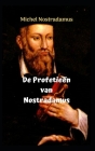 De Profetieën van Nostradamus: De ongelooflijke en verbazingwekkende profetieën van NOSTRADAMUS. Cover Image
