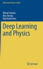 Deep Learning and Physics (Mathematical Physics Studies) By Akinori Tanaka, Akio Tomiya, Koji Hashimoto Cover Image