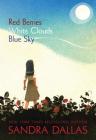 Red Berries, White Clouds, Blue Sky By Sandra Dallas Cover Image