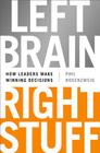 Left Brain, Right Stuff: How Leaders Make Winning Decisions By Phil Rosenzweig Cover Image