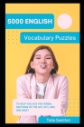 5000 English Vocabulary Puzzles to help you ace the Verbal Sections of the SAT, ACT, GRE, and GMAT By Talia Swinton Cover Image